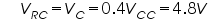 «math xmlns=¨http://www.w3.org/1998/Math/MathML¨»«mo»§nbsp;«/mo»«mo»§nbsp;«/mo»«mo»§nbsp;«/mo»«msub»«mi»V«/mi»«mrow»«mi»R«/mi»«mi»C«/mi»«/mrow»«/msub»«mo»=«/mo»«msub»«mi»V«/mi»«mi»C«/mi»«/msub»«mo»=«/mo»«mn»0«/mn»«mo».«/mo»«mn»4«/mn»«msub»«mi»V«/mi»«mrow»«mi»C«/mi»«mi»C«/mi»«/mrow»«/msub»«mo»=«/mo»«mn»4«/mn»«mo».«/mo»«mn»8«/mn»«mi»V«/mi»«/math»