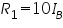 «math xmlns=¨http://www.w3.org/1998/Math/MathML¨»«msub»«mi»R«/mi»«mn»1«/mn»«/msub»«mo»=«/mo»«mn»10«/mn»«msub»«mi»I«/mi»«mi»B«/mi»«/msub»«/math»