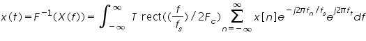 «math xmlns=¨http://www.w3.org/1998/Math/MathML¨»«mi»x«/mi»«mo»(«/mo»«mi»t«/mi»«mo»)«/mo»«mo»=«/mo»«msup»«mi»F«/mi»«mrow»«mo»-«/mo»«mn»1«/mn»«/mrow»«/msup»«mo»(«/mo»«mi»X«/mi»«mo»(«/mo»«mi»f«/mi»«mo»)«/mo»«mo»)«/mo»«mo»=«/mo»«msubsup»«mo»§#8747;«/mo»«mrow»«mo»-«/mo»«mo»§#8734;«/mo»«/mrow»«mo»§#8734;«/mo»«/msubsup»«mi»T«/mi»«mo»§nbsp;«/mo»«mi mathvariant=¨normal¨»rect«/mi»«mo»(«/mo»«mo»(«/mo»«mfrac»«mi»f«/mi»«msub»«mi»f«/mi»«mi»s«/mi»«/msub»«/mfrac»«mo»)«/mo»«mo»/«/mo»«mn»2«/mn»«msub»«mi»F«/mi»«mi»c«/mi»«/msub»«mo»)«/mo»«munderover»«mo»§#8721;«/mo»«mrow»«mi»n«/mi»«mo»=«/mo»«mo»-«/mo»«mo»§#8734;«/mo»«/mrow»«mo»§#8734;«/mo»«/munderover»«mi»x«/mi»«mo»[«/mo»«mi»n«/mi»«mo»]«/mo»«msup»«mi»e«/mi»«mrow»«mo»-«/mo»«mi»j«/mi»«mn»2«/mn»«mi»§#960;«/mi»«msub»«mi»f«/mi»«mi»n«/mi»«/msub»«mo»/«/mo»«msub»«mi»f«/mi»«mi»s«/mi»«/msub»«/mrow»«/msup»«msup»«mi»e«/mi»«mrow»«mi»j«/mi»«mn»2«/mn»«mi»§#960;«/mi»«msub»«mi»f«/mi»«mi»t«/mi»«/msub»«/mrow»«/msup»«mi»d«/mi»«mi»f«/mi»«/math»