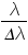 «math xmlns=¨http://www.w3.org/1998/Math/MathML¨»«mfrac»«mi»§#955;«/mi»«mrow»«mi»§#916;«/mi»«mi»§#955;«/mi»«/mrow»«/mfrac»«/math»