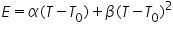 «math xmlns=¨http://www.w3.org/1998/Math/MathML¨»«mi»E«/mi»«mo»=«/mo»«mi»§#945;«/mi»«mo»(«/mo»«mi»T«/mi»«mo»-«/mo»«msub»«mi»T«/mi»«mn»0«/mn»«/msub»«mo»)«/mo»«mo»+«/mo»«mi»§#946;«/mi»«mo»(«/mo»«mi»T«/mi»«mo»-«/mo»«msub»«mi»T«/mi»«mn»0«/mn»«/msub»«msup»«mo»)«/mo»«mn»2«/mn»«/msup»«/math»