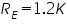 «math xmlns=¨http://www.w3.org/1998/Math/MathML¨»«msub»«mi»R«/mi»«mi»E«/mi»«/msub»«mo»=«/mo»«mn»1«/mn»«mo».«/mo»«mn»2«/mn»«mi»K«/mi»«/math»