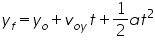 Ãƒâ€šÃ‚Â«math xmlns=Ãƒâ€šÃ‚Â¨http://www.w3.org/1998/Math/MathMLÃƒâ€šÃ‚Â¨Ãƒâ€šÃ‚Â»Ãƒâ€šÃ‚Â«msubÃƒâ€šÃ‚Â»Ãƒâ€šÃ‚Â«miÃƒâ€šÃ‚Â»yÃƒâ€šÃ‚Â«/miÃƒâ€šÃ‚Â»Ãƒâ€šÃ‚Â«miÃƒâ€šÃ‚Â»fÃƒâ€šÃ‚Â«/miÃƒâ€šÃ‚Â»Ãƒâ€šÃ‚Â«/msubÃƒâ€šÃ‚Â»Ãƒâ€šÃ‚Â«moÃƒâ€šÃ‚Â»=Ãƒâ€šÃ‚Â«/moÃƒâ€šÃ‚Â»Ãƒâ€šÃ‚Â«msubÃƒâ€šÃ‚Â»Ãƒâ€šÃ‚Â«miÃƒâ€šÃ‚Â»yÃƒâ€šÃ‚Â«/miÃƒâ€šÃ‚Â»Ãƒâ€šÃ‚Â«miÃƒâ€šÃ‚Â»oÃƒâ€šÃ‚Â«/miÃƒâ€šÃ‚Â»Ãƒâ€šÃ‚Â«/msubÃƒâ€šÃ‚Â»Ãƒâ€šÃ‚Â«moÃƒâ€šÃ‚Â»+Ãƒâ€šÃ‚Â«/moÃƒâ€šÃ‚Â»Ãƒâ€šÃ‚Â«msubÃƒâ€šÃ‚Â»Ãƒâ€šÃ‚Â«miÃƒâ€šÃ‚Â»vÃƒâ€šÃ‚Â«/miÃƒâ€šÃ‚Â»Ãƒâ€šÃ‚Â«mrowÃƒâ€šÃ‚Â»Ãƒâ€šÃ‚Â«miÃƒâ€šÃ‚Â»oÃƒâ€šÃ‚Â«/miÃƒâ€šÃ‚Â»Ãƒâ€šÃ‚Â«miÃƒâ€šÃ‚Â»yÃƒâ€šÃ‚Â«/miÃƒâ€šÃ‚Â»Ãƒâ€šÃ‚Â«/mrowÃƒâ€šÃ‚Â»Ãƒâ€šÃ‚Â«/msubÃƒâ€šÃ‚Â»Ãƒâ€šÃ‚Â«miÃƒâ€šÃ‚Â»tÃƒâ€šÃ‚Â«/miÃƒâ€šÃ‚Â»Ãƒâ€šÃ‚Â«moÃƒâ€šÃ‚Â»+Ãƒâ€šÃ‚Â«/moÃƒâ€šÃ‚Â»Ãƒâ€šÃ‚Â«mfracÃƒâ€šÃ‚Â»Ãƒâ€šÃ‚Â«mnÃƒâ€šÃ‚Â»1Ãƒâ€šÃ‚Â«/mnÃƒâ€šÃ‚Â»Ãƒâ€šÃ‚Â«mnÃƒâ€šÃ‚Â»2Ãƒâ€šÃ‚Â«/mnÃƒâ€šÃ‚Â»Ãƒâ€šÃ‚Â«/mfracÃƒâ€šÃ‚Â»Ãƒâ€šÃ‚Â«miÃƒâ€šÃ‚Â»aÃƒâ€šÃ‚Â«/miÃƒâ€šÃ‚Â»Ãƒâ€šÃ‚Â«msupÃƒâ€šÃ‚Â»Ãƒâ€šÃ‚Â«miÃƒâ€šÃ‚Â»tÃƒâ€šÃ‚Â«/miÃƒâ€šÃ‚Â»Ãƒâ€šÃ‚Â«mnÃƒâ€šÃ‚Â»2Ãƒâ€šÃ‚Â«/mnÃƒâ€šÃ‚Â»Ãƒâ€šÃ‚Â«/msupÃƒâ€šÃ‚Â»Ãƒâ€šÃ‚Â«/mathÃƒâ€šÃ‚Â»