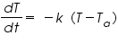 Ãƒâ€šÃ‚Â«math xmlns=Ãƒâ€šÃ‚Â¨http://www.w3.org/1998/Math/MathMLÃƒâ€šÃ‚Â¨Ãƒâ€šÃ‚Â»Ãƒâ€šÃ‚Â«mfracÃƒâ€šÃ‚Â»Ãƒâ€šÃ‚Â«mrowÃƒâ€šÃ‚Â»Ãƒâ€šÃ‚Â«miÃƒâ€šÃ‚Â»dÃƒâ€šÃ‚Â«/miÃƒâ€šÃ‚Â»Ãƒâ€šÃ‚Â«miÃƒâ€šÃ‚Â»TÃƒâ€šÃ‚Â«/miÃƒâ€šÃ‚Â»Ãƒâ€šÃ‚Â«/mrowÃƒâ€šÃ‚Â»Ãƒâ€šÃ‚Â«mrowÃƒâ€šÃ‚Â»Ãƒâ€šÃ‚Â«miÃƒâ€šÃ‚Â»dÃƒâ€šÃ‚Â«/miÃƒâ€šÃ‚Â»Ãƒâ€šÃ‚Â«miÃƒâ€šÃ‚Â»tÃƒâ€šÃ‚Â«/miÃƒâ€šÃ‚Â»Ãƒâ€šÃ‚Â«/mrowÃƒâ€šÃ‚Â»Ãƒâ€šÃ‚Â«/mfracÃƒâ€šÃ‚Â»Ãƒâ€šÃ‚Â«moÃƒâ€šÃ‚Â»=Ãƒâ€šÃ‚Â«/moÃƒâ€šÃ‚Â»Ãƒâ€šÃ‚Â«moÃƒâ€šÃ‚Â»Ãƒâ€šÃ‚Â§nbsp;Ãƒâ€šÃ‚Â«/moÃƒâ€šÃ‚Â»Ãƒâ€šÃ‚Â«moÃƒâ€šÃ‚Â»-Ãƒâ€šÃ‚Â«/moÃƒâ€šÃ‚Â»Ãƒâ€šÃ‚Â«miÃƒâ€šÃ‚Â»kÃƒâ€šÃ‚Â«/miÃƒâ€šÃ‚Â»Ãƒâ€šÃ‚Â«moÃƒâ€šÃ‚Â»Ãƒâ€šÃ‚Â§nbsp;Ãƒâ€šÃ‚Â«/moÃƒâ€šÃ‚Â»Ãƒâ€šÃ‚Â«moÃƒâ€šÃ‚Â»(Ãƒâ€šÃ‚Â«/moÃƒâ€šÃ‚Â»Ãƒâ€šÃ‚Â«miÃƒâ€šÃ‚Â»TÃƒâ€šÃ‚Â«/miÃƒâ€šÃ‚Â»Ãƒâ€šÃ‚Â«moÃƒâ€šÃ‚Â»-Ãƒâ€šÃ‚Â«/moÃƒâ€šÃ‚Â»Ãƒâ€šÃ‚Â«msubÃƒâ€šÃ‚Â»Ãƒâ€šÃ‚Â«miÃƒâ€šÃ‚Â»TÃƒâ€šÃ‚Â«/miÃƒâ€šÃ‚Â»Ãƒâ€šÃ‚Â«miÃƒâ€šÃ‚Â»aÃƒâ€šÃ‚Â«/miÃƒâ€šÃ‚Â»Ãƒâ€šÃ‚Â«/msubÃƒâ€šÃ‚Â»Ãƒâ€šÃ‚Â«moÃƒâ€šÃ‚Â»)Ãƒâ€šÃ‚Â«/moÃƒâ€šÃ‚Â»Ãƒâ€šÃ‚Â«/mathÃƒâ€šÃ‚Â»