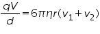 Double click to edit «math xmlns=¨http://www.w3.org/1998/Math/MathML¨»«mfrac»«mrow»«mi»q«/mi»«mi»V«/mi»«/mrow»«mi»d«/mi»«/mfrac»«mo»=«/mo»«mn»6«/mn»«mi»§#960;«/mi»«mi»§#951;«/mi»«mi»r«/mi»«mo»(«/mo»«msub»«mi»v«/mi»«mn»1«/mn»«/msub»«mo»+«/mo»«msub»«mi»v«/mi»«mn»2«/mn»«/msub»«mo»)«/mo»«/math»
