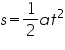 Ãƒâ€šÃ‚Â«math xmlns=Ãƒâ€šÃ‚Â¨http://www.w3.org/1998/Math/MathMLÃƒâ€šÃ‚Â¨Ãƒâ€šÃ‚Â»Ãƒâ€šÃ‚Â«miÃƒâ€šÃ‚Â»sÃƒâ€šÃ‚Â«/miÃƒâ€šÃ‚Â»Ãƒâ€šÃ‚Â«moÃƒâ€šÃ‚Â»=Ãƒâ€šÃ‚Â«/moÃƒâ€šÃ‚Â»Ãƒâ€šÃ‚Â«mfracÃƒâ€šÃ‚Â»Ãƒâ€šÃ‚Â«mnÃƒâ€šÃ‚Â»1Ãƒâ€šÃ‚Â«/mnÃƒâ€šÃ‚Â»Ãƒâ€šÃ‚Â«mnÃƒâ€šÃ‚Â»2Ãƒâ€šÃ‚Â«/mnÃƒâ€šÃ‚Â»Ãƒâ€šÃ‚Â«/mfracÃƒâ€šÃ‚Â»Ãƒâ€šÃ‚Â«miÃƒâ€šÃ‚Â»aÃƒâ€šÃ‚Â«/miÃƒâ€šÃ‚Â»Ãƒâ€šÃ‚Â«msupÃƒâ€šÃ‚Â»Ãƒâ€šÃ‚Â«miÃƒâ€šÃ‚Â»tÃƒâ€šÃ‚Â«/miÃƒâ€šÃ‚Â»Ãƒâ€šÃ‚Â«mnÃƒâ€šÃ‚Â»2Ãƒâ€šÃ‚Â«/mnÃƒâ€šÃ‚Â»Ãƒâ€šÃ‚Â«/msupÃƒâ€šÃ‚Â»Ãƒâ€šÃ‚Â«/mathÃƒâ€šÃ‚Â»