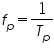 Ãƒâ€šÃ‚Â«math xmlns=Ãƒâ€šÃ‚Â¨http://www.w3.org/1998/Math/MathMLÃƒâ€šÃ‚Â¨Ãƒâ€šÃ‚Â»Ãƒâ€šÃ‚Â«msubÃƒâ€šÃ‚Â»Ãƒâ€šÃ‚Â«miÃƒâ€šÃ‚Â»fÃƒâ€šÃ‚Â«/miÃƒâ€šÃ‚Â»Ãƒâ€šÃ‚Â«miÃƒâ€šÃ‚Â»pÃƒâ€šÃ‚Â«/miÃƒâ€šÃ‚Â»Ãƒâ€šÃ‚Â«/msubÃƒâ€šÃ‚Â»Ãƒâ€šÃ‚Â«moÃƒâ€šÃ‚Â»=Ãƒâ€šÃ‚Â«/moÃƒâ€šÃ‚Â»Ãƒâ€šÃ‚Â«mfracÃƒâ€šÃ‚Â»Ãƒâ€šÃ‚Â«mnÃƒâ€šÃ‚Â»1Ãƒâ€šÃ‚Â«/mnÃƒâ€šÃ‚Â»Ãƒâ€šÃ‚Â«msubÃƒâ€šÃ‚Â»Ãƒâ€šÃ‚Â«miÃƒâ€šÃ‚Â»TÃƒâ€šÃ‚Â«/miÃƒâ€šÃ‚Â»Ãƒâ€šÃ‚Â«miÃƒâ€šÃ‚Â»pÃƒâ€šÃ‚Â«/miÃƒâ€šÃ‚Â»Ãƒâ€šÃ‚Â«/msubÃƒâ€šÃ‚Â»Ãƒâ€šÃ‚Â«/mfracÃƒâ€šÃ‚Â»Ãƒâ€šÃ‚Â«/mathÃƒâ€šÃ‚Â»
