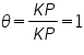 «math xmlns=¨http://www.w3.org/1998/Math/MathML¨»«mi»§#952;«/mi»«mo»=«/mo»«mfrac»«mrow»«mi»K«/mi»«mi»P«/mi»«/mrow»«mrow»«mi»K«/mi»«mi»P«/mi»«/mrow»«/mfrac»«mo»=«/mo»«mn»1«/mn»«/math»