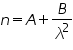 «math xmlns=¨http://www.w3.org/1998/Math/MathML¨»«mi»n«/mi»«mo»=«/mo»«mi»A«/mi»«mo»+«/mo»«mfrac»«mi»B«/mi»«msup»«mi»§#955;«/mi»«mn»2«/mn»«/msup»«/mfrac»«/math»